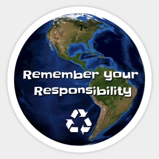 Remember your Responsibility Gift Environmentalist Sticker